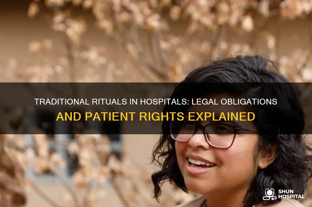 are hospitals required to allow traditional rituals in hospitals