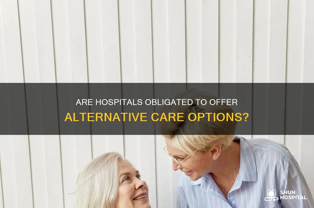 are hospitals required to give other options of care