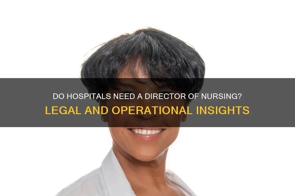 are hospitals required to have a director of nursing