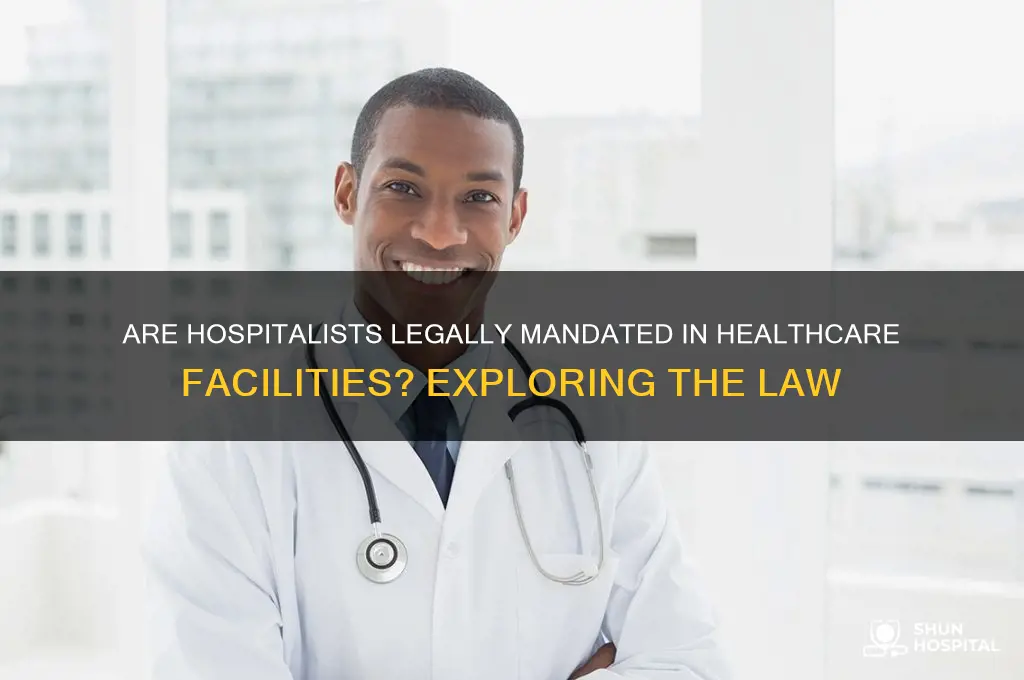 are hospitals required to have a hospitalist by law