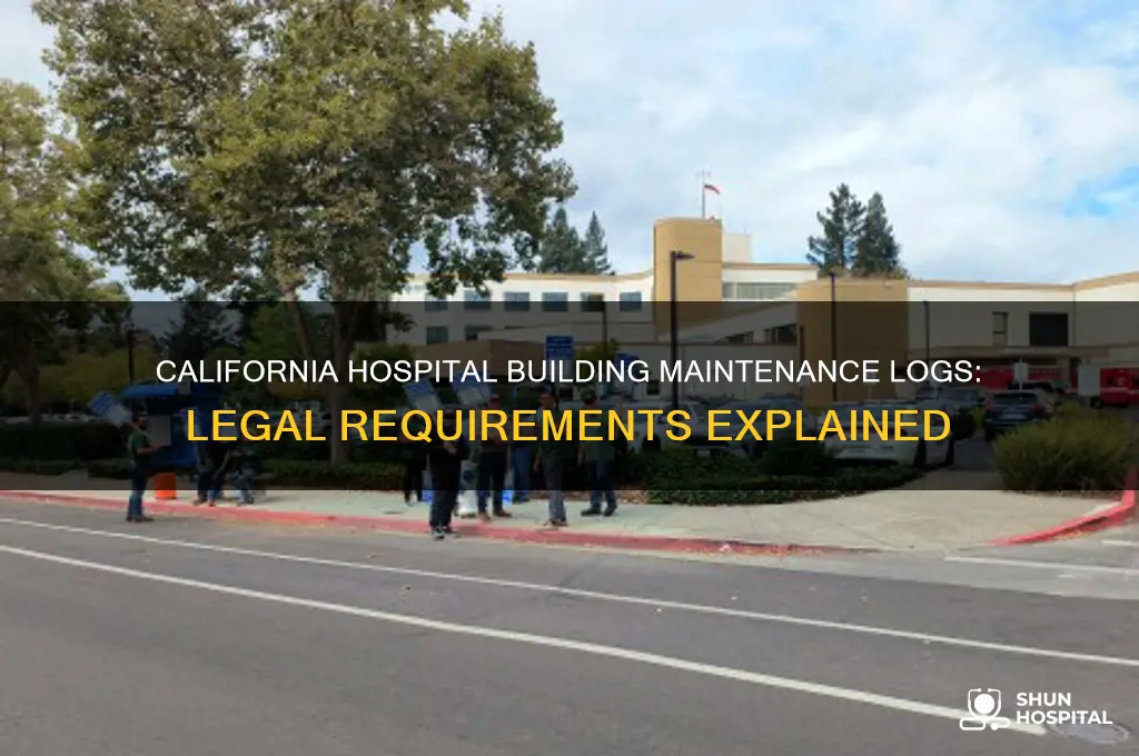 are hospitals required to keep building maintenance logs california