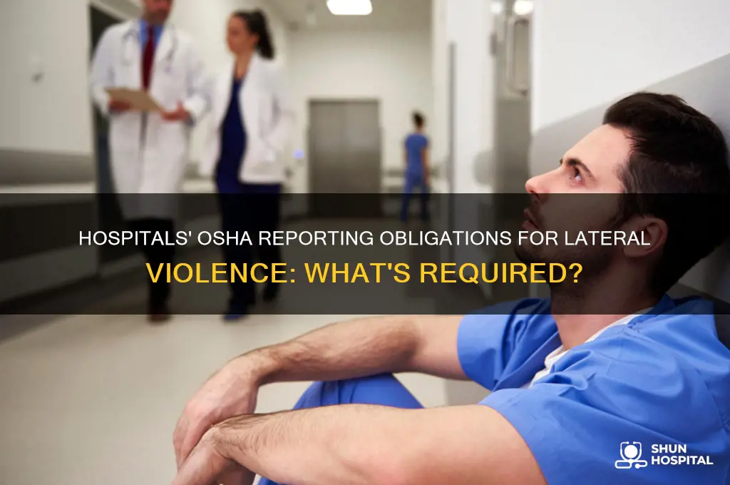 are hospitals required to report lateral violence to osha