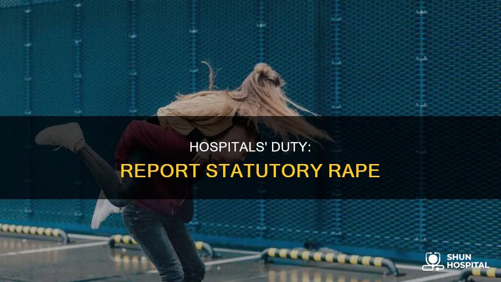 are hospitals required to report statutory rape
