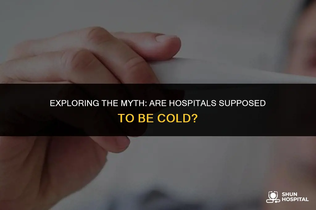are hospitals supposed to be cold