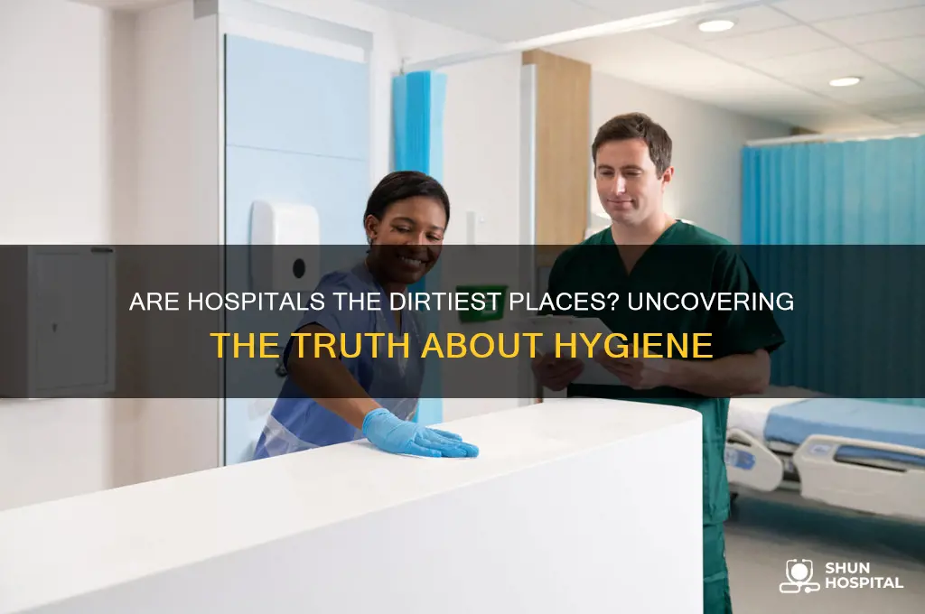 are hospitals the dirtiest places