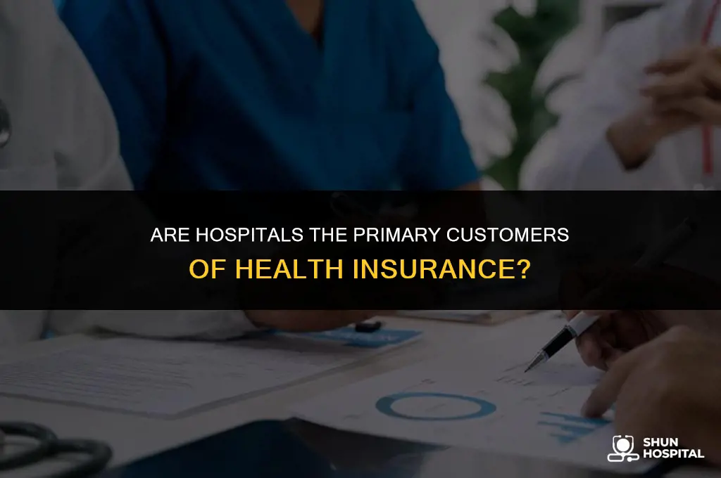 are hospitals the health insurance cutomers