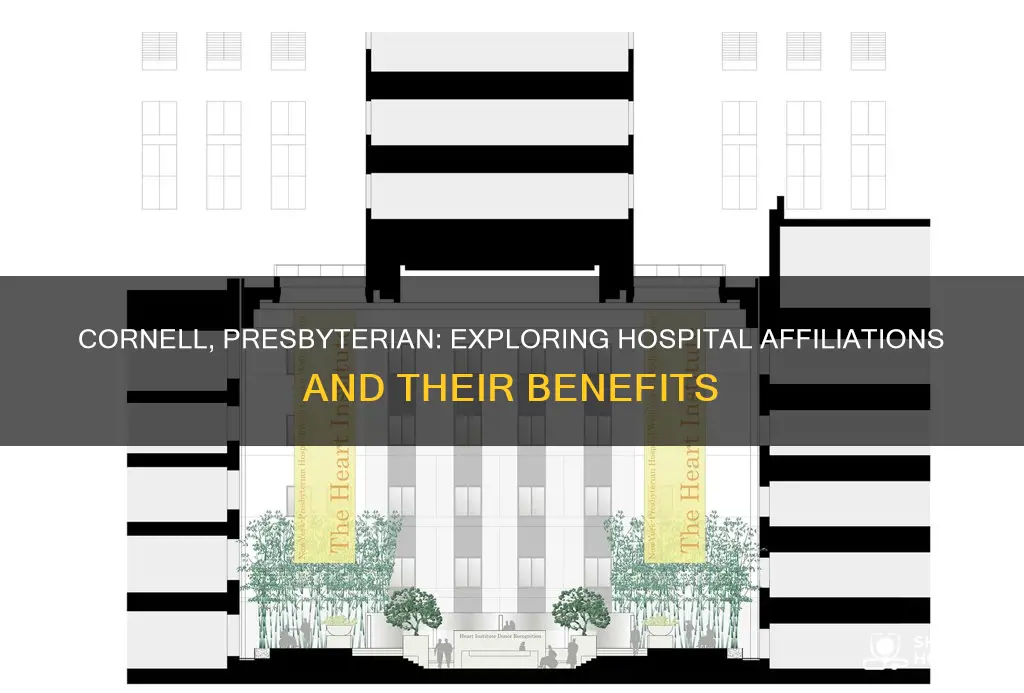 are hospitals weill-cornell and presbyterian affiliated