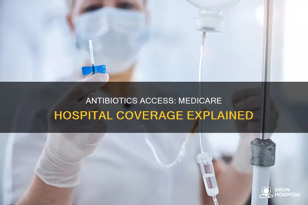 are iv antibiotics covered by medicare hospital