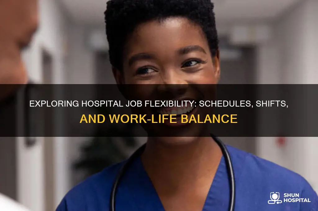 are jobs at hospitals flexible