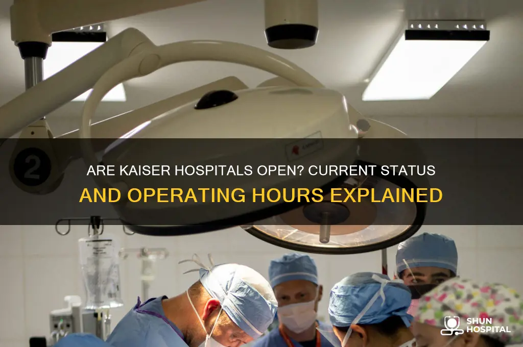 are kaiser hospitals open