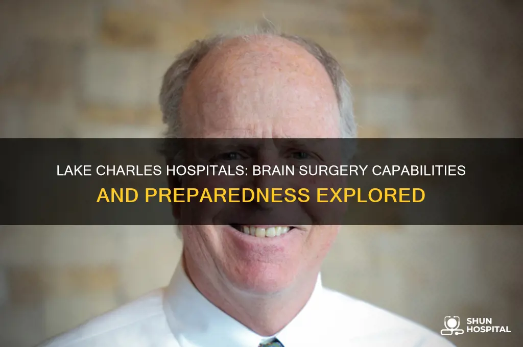 are lake charles hospitals equipped to do brain surgery