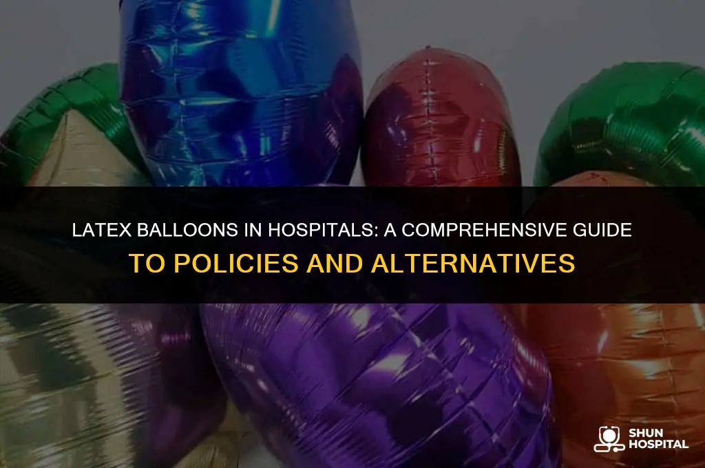 are latex balloons allowed in hospitals