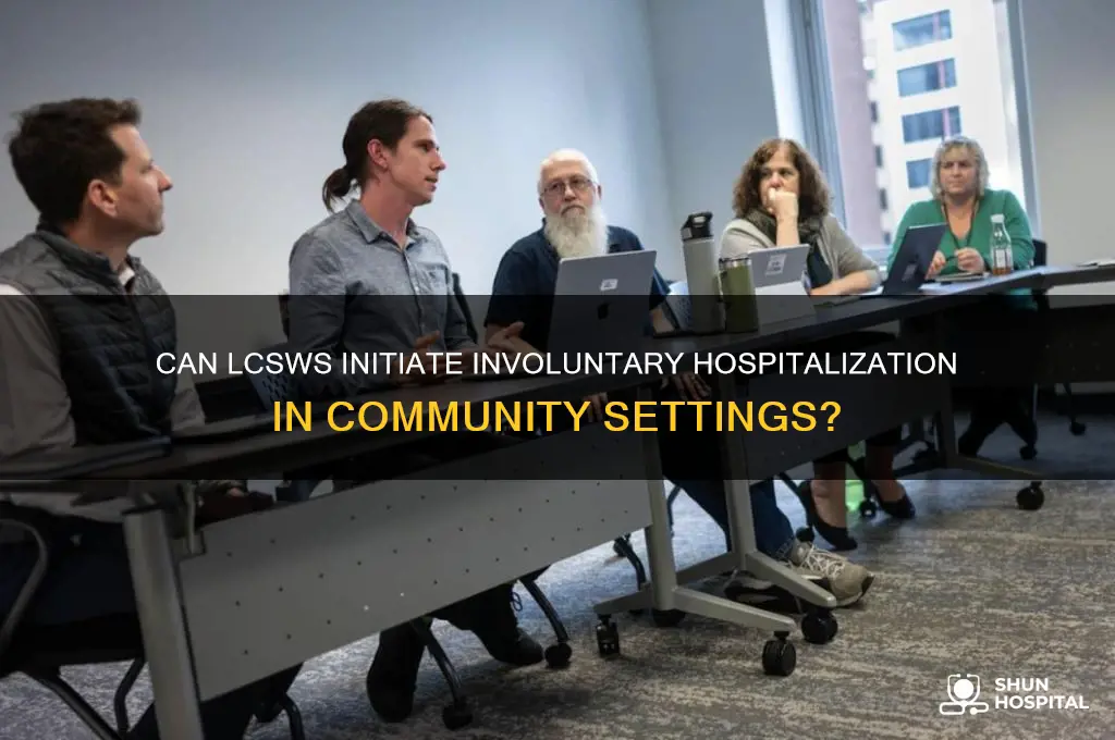 are lcsw required to involuntarily hospitalize in the community