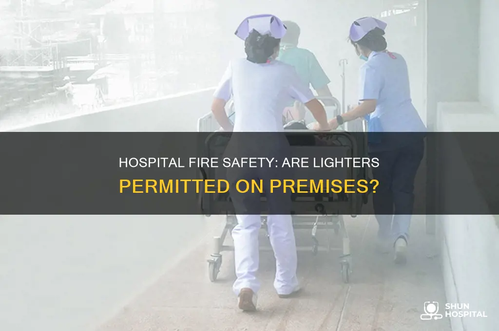 are lighters allowed in hospital