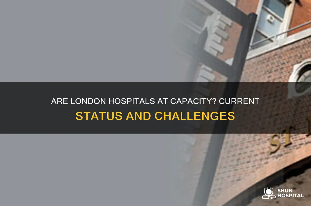 are london hospitals full