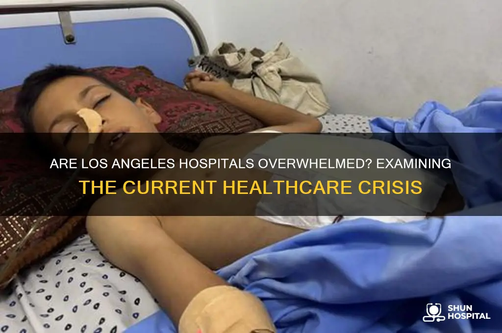 are los angeles hospitals overwhelmed