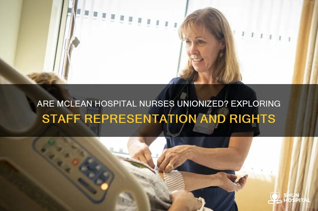 are mclean hospital nurses unionized