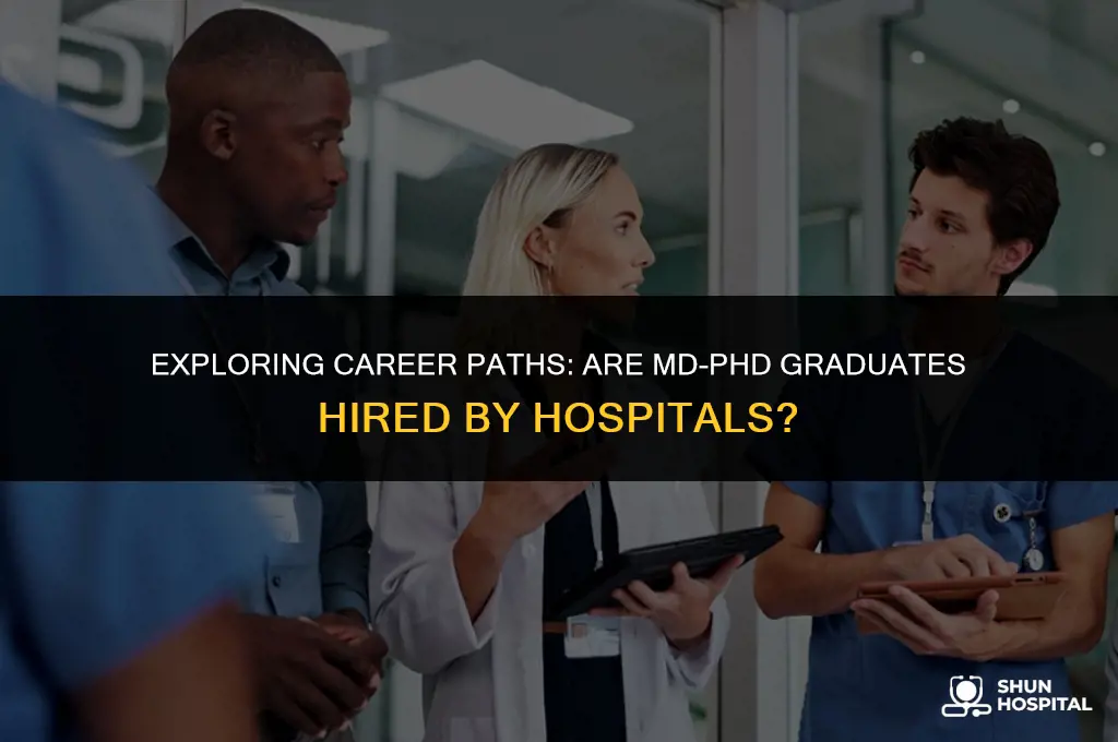 are md phd hired at hospitals