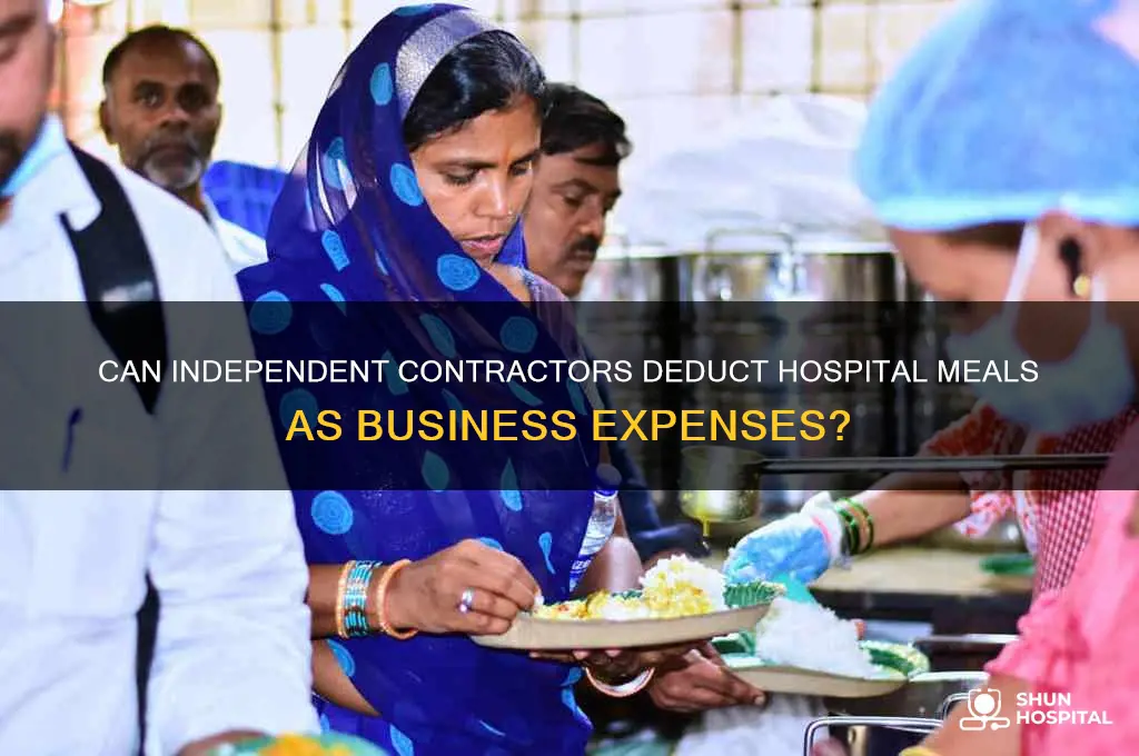 are meals away at hospital deductible for independent contractors