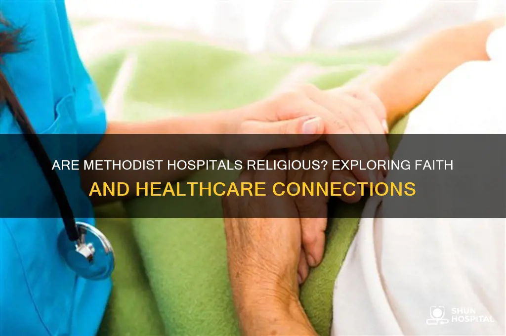 are methodist hospitals religious