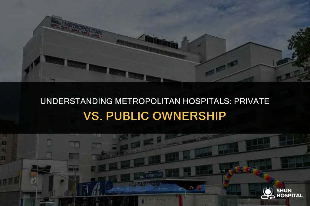 are metropolitan hospitals private or public