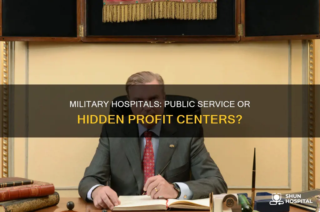 are military hospitals for profit