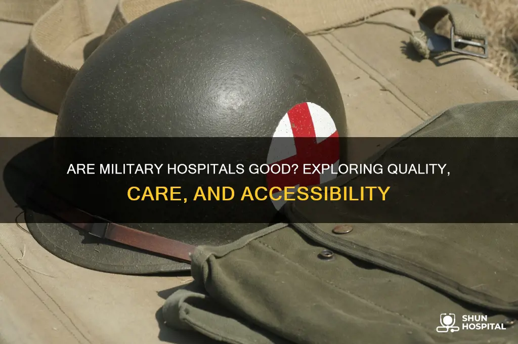 are military hospitals good