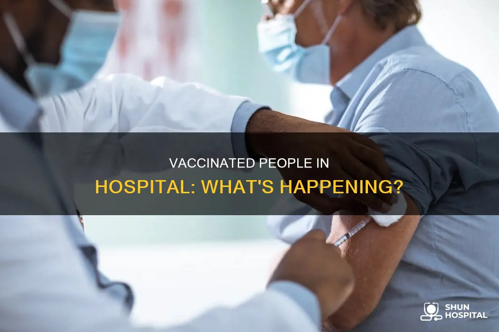 are more vaccinated people in the hospital