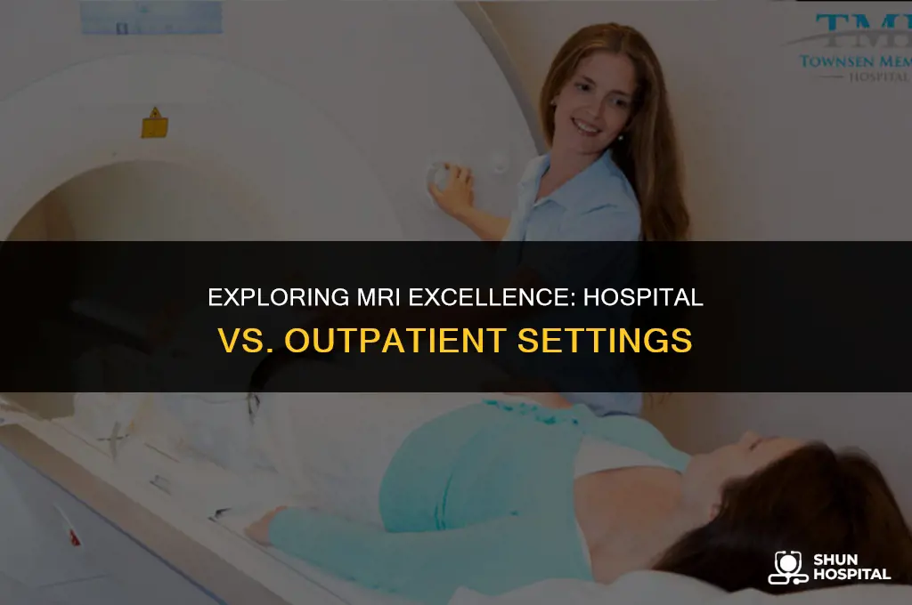 are mri better at a hospital