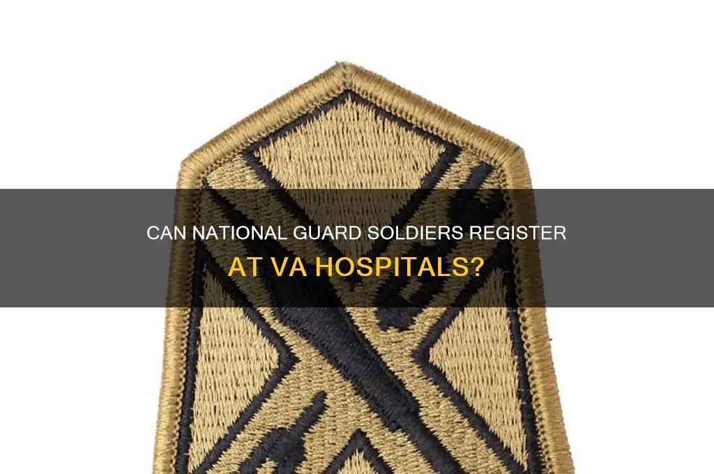 are national guard soldiers able to register at va hospital