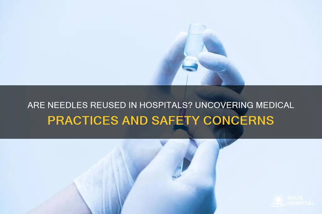 are needles reused in hospitals