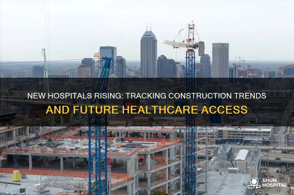 are new hospitals being built