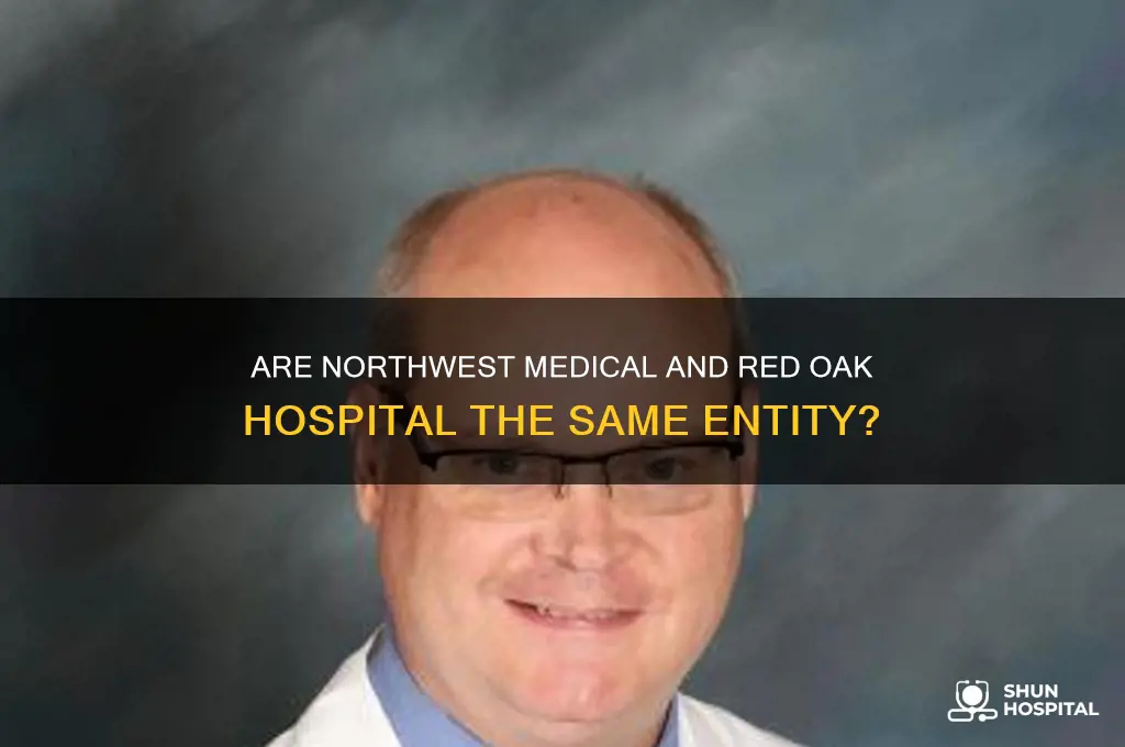 are northwest medical and red oak hospital he samw