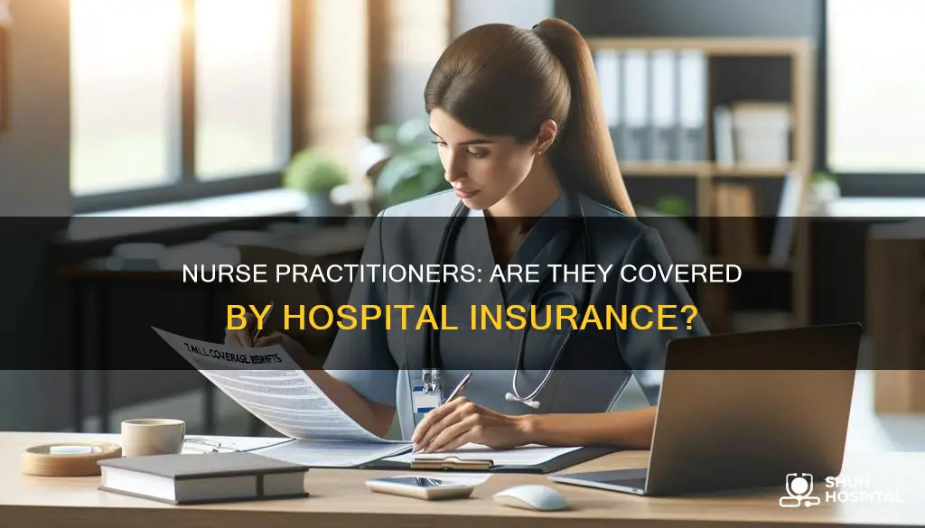 are nurse practitioners covered by hospital insurance