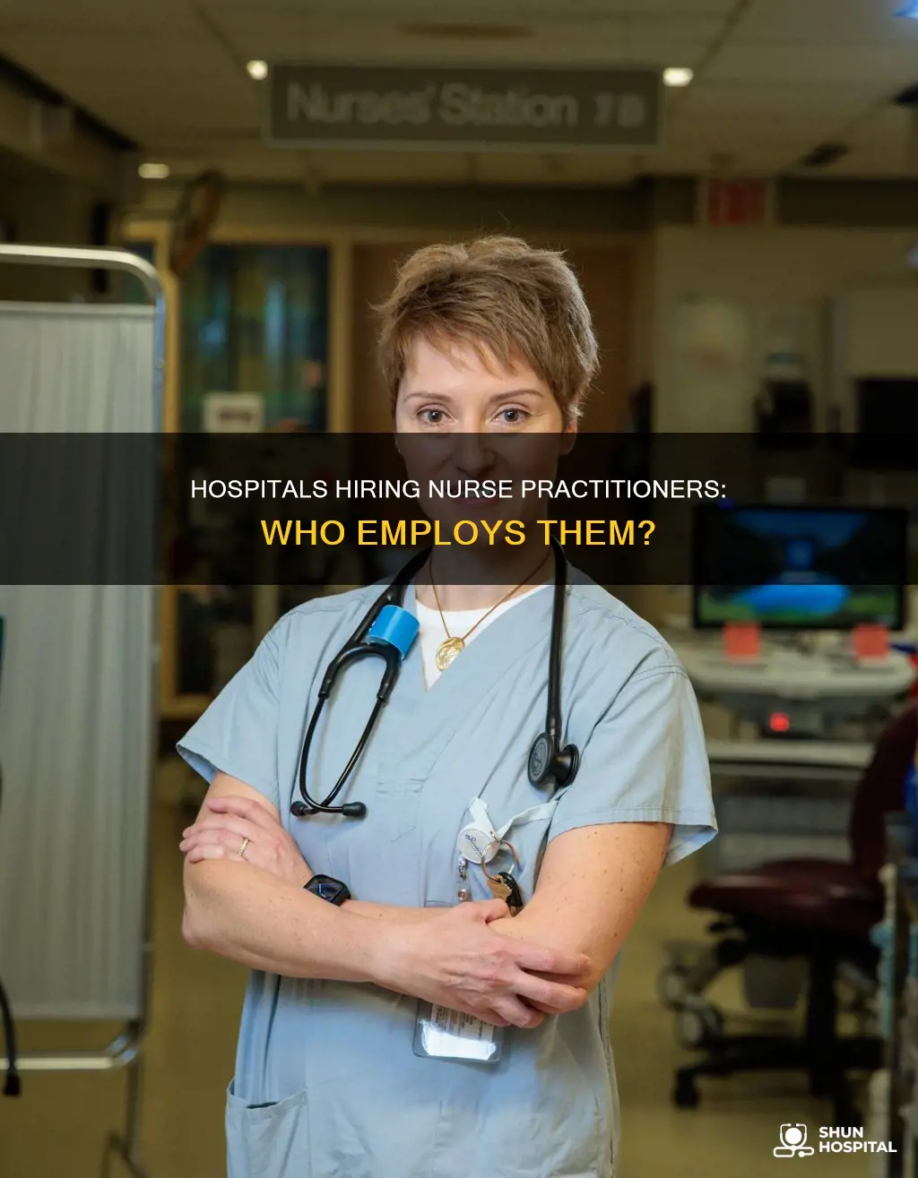 are nurse practitioners hired by the hospital