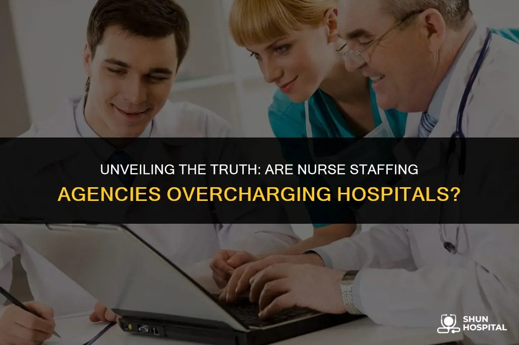 are nurse staffing agencies overcharging hospitals