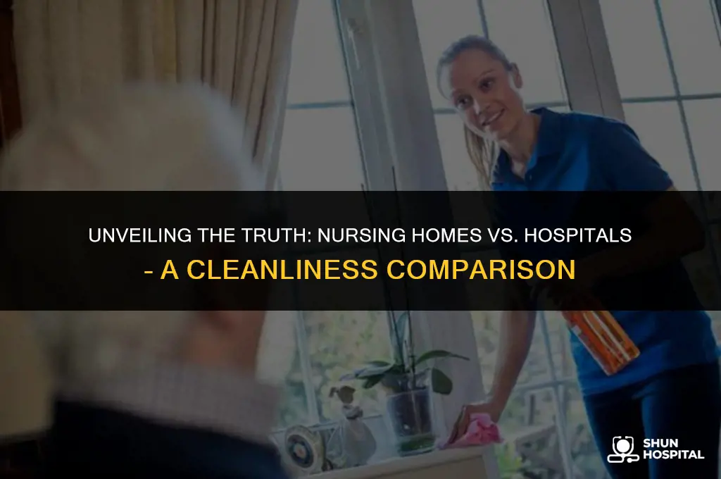 are nursing homes dirtier than hospitals