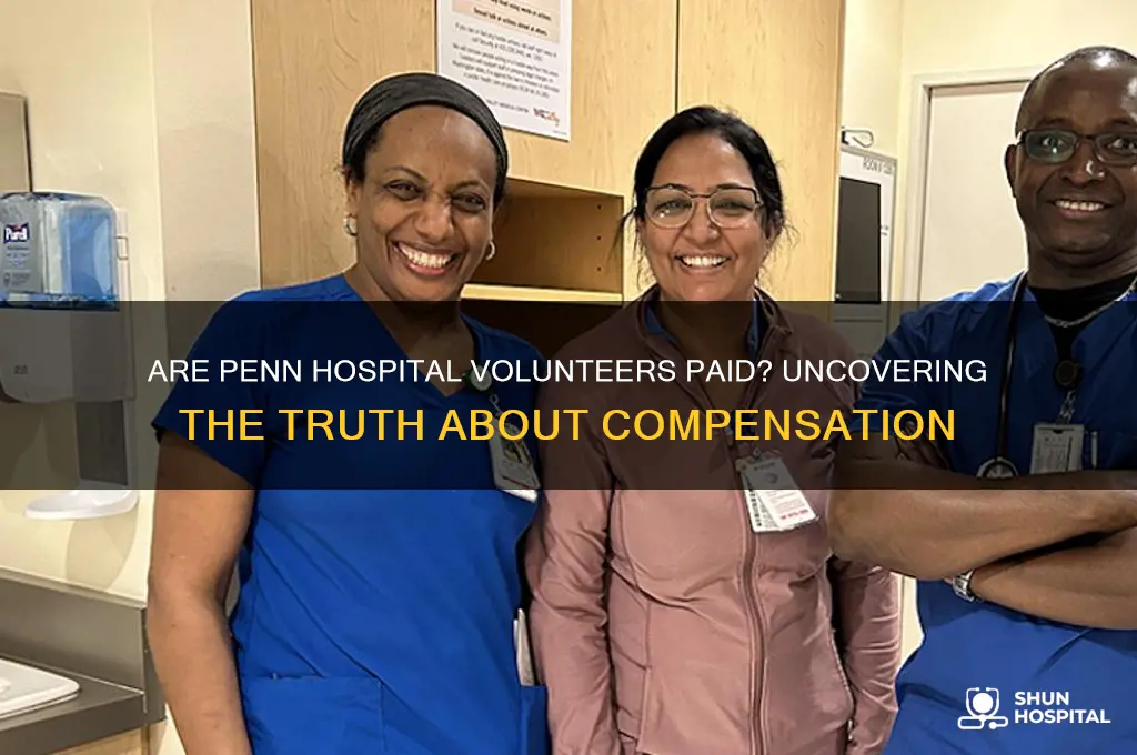 are penn hospital volunteers paid