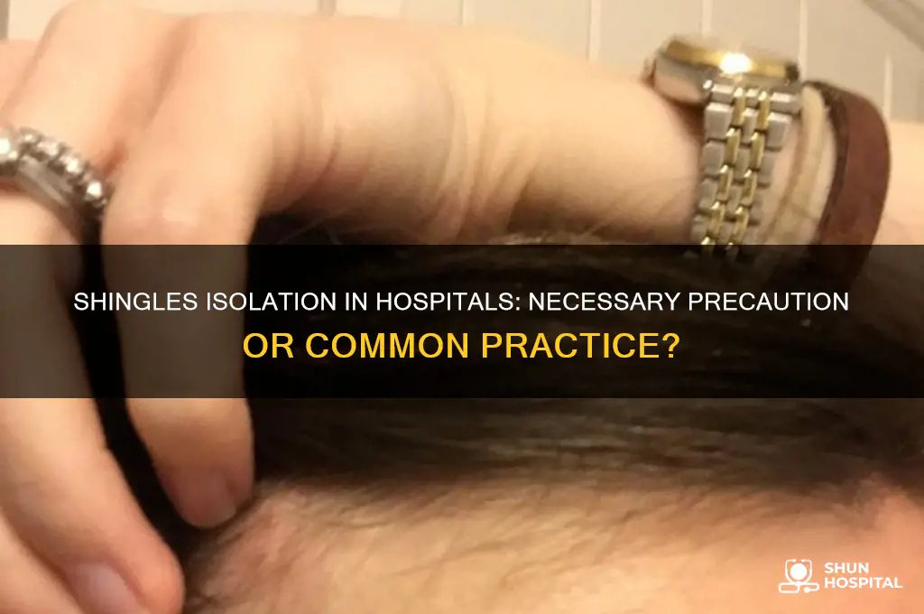are people with shingles put in isolation in hospitals