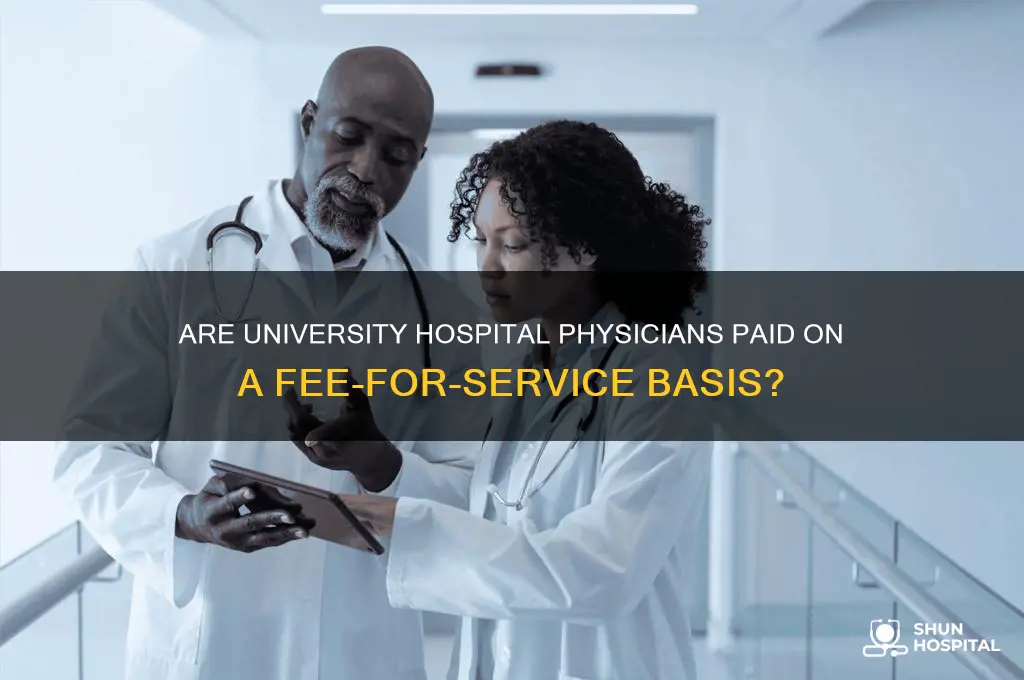 are physicians at university hospital paid on a fee basis