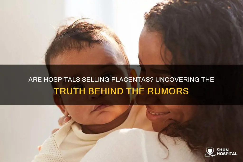 are placentas sold by hospitals