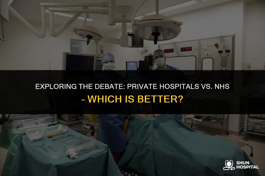 are private hospitals better than nhs