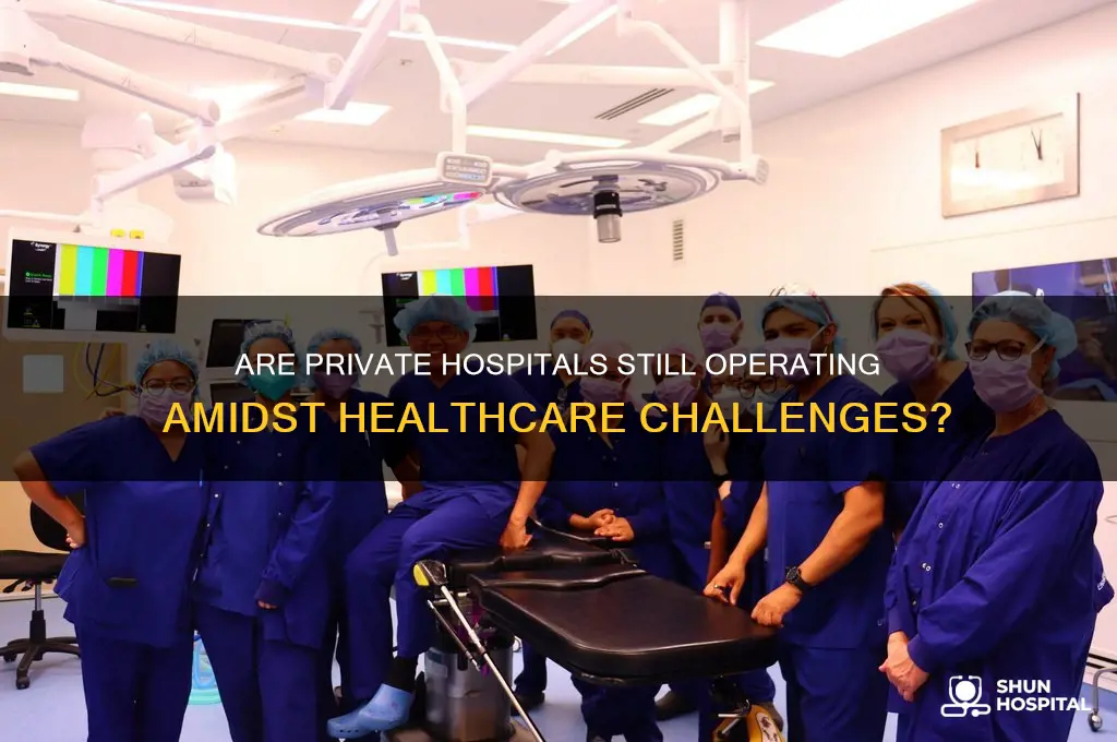 are private hospitals still operating