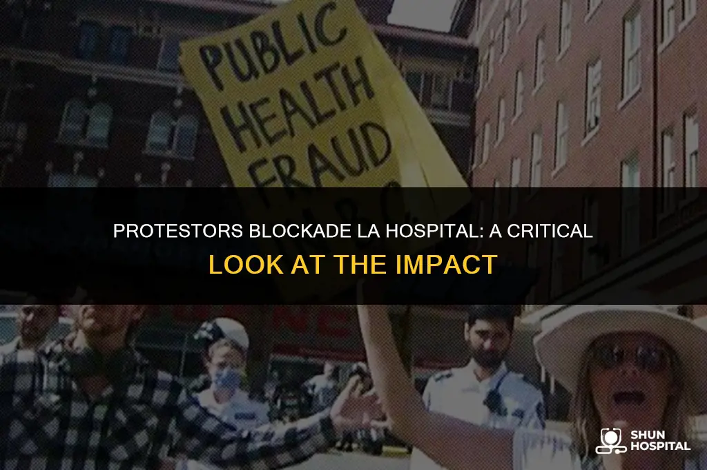 are protestors blocking hospital in la