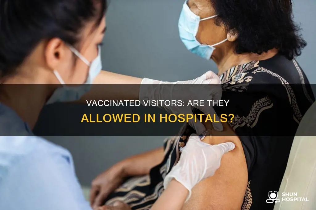 are recently vaccinated people allowed in hospitals