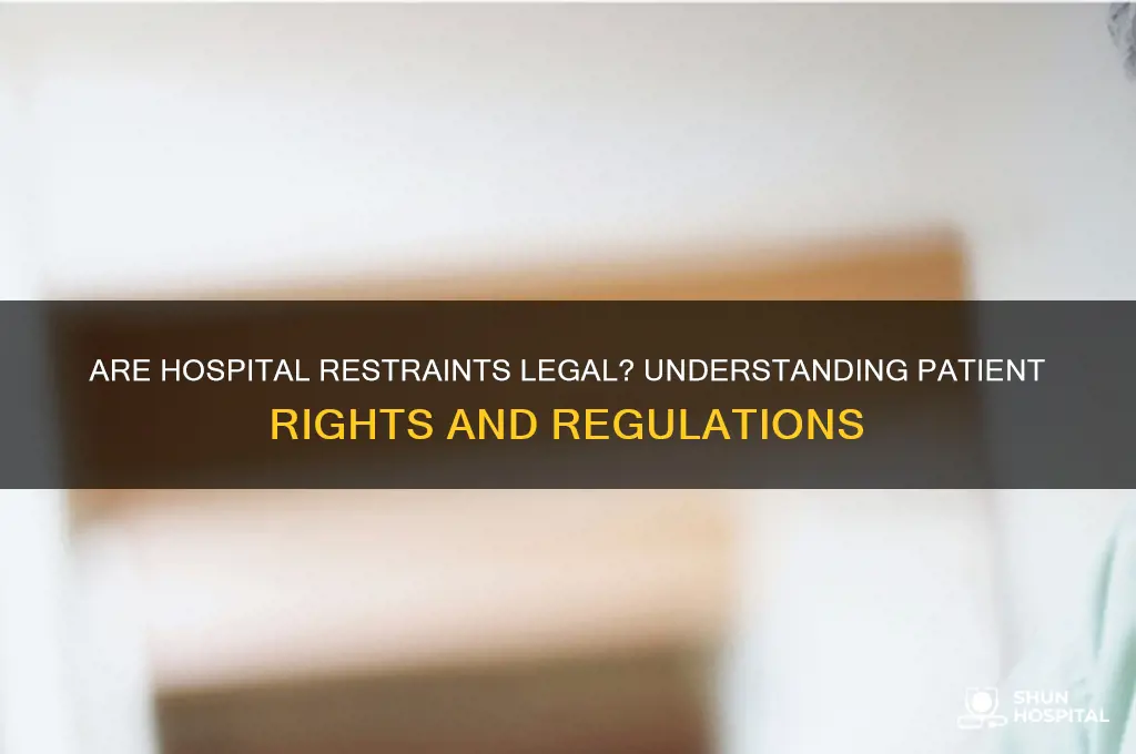 are restraints legal in hospitals