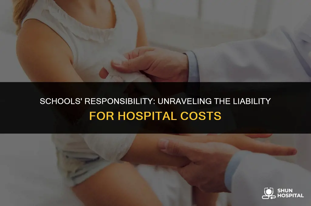 are schools liable for hospital costs
