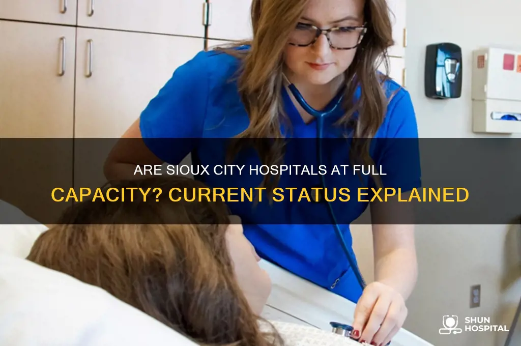 are sioux city hospitals full