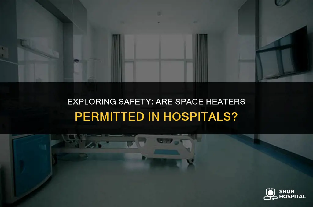 are space heaters allowed in hospitals