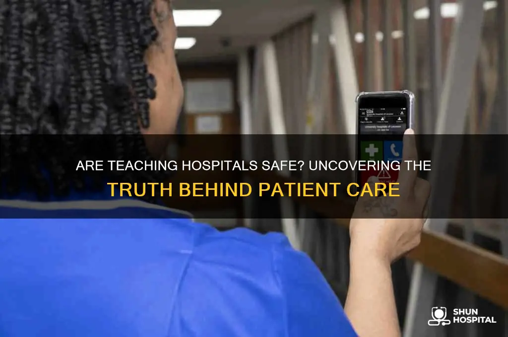 are teaching hospitals safe